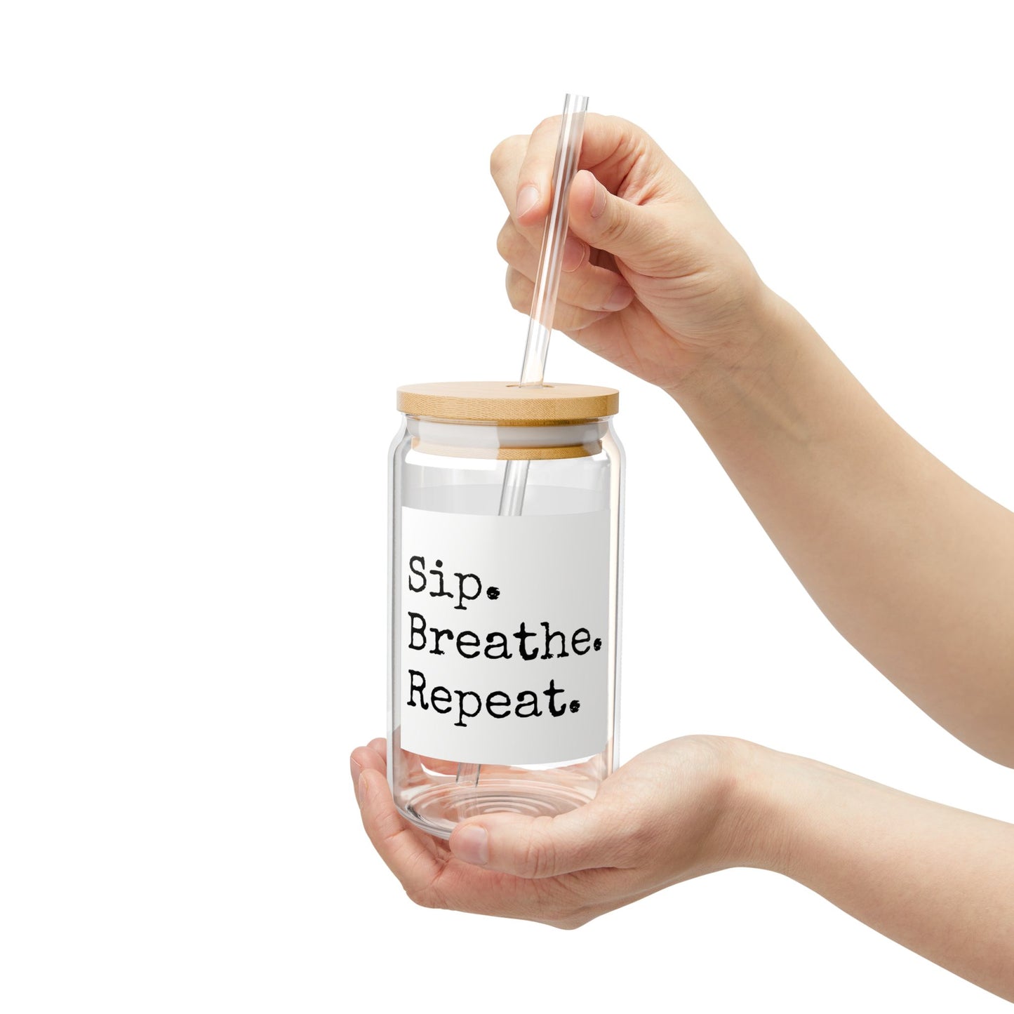Sip Breathe Repeat Sipper Glass - 16oz Motivational Straw Tumbler