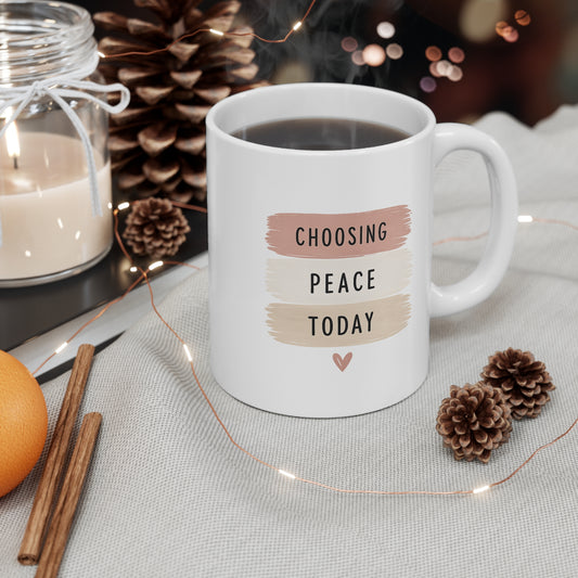Choosing Peace Today Mug — Inspirational Ceramic Coffee Cup (11 oz)