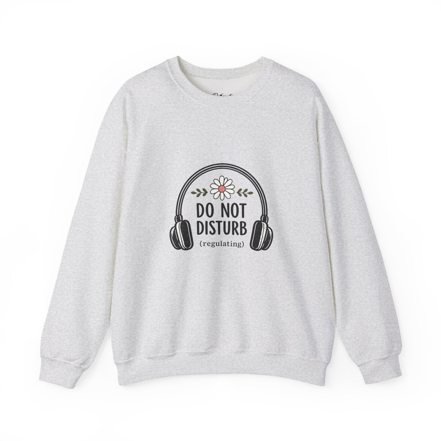 Do Not Disturb Sweatshirt – Cozy 'Do Not Disturb (regulating)' Headphones Graphic Crewneck