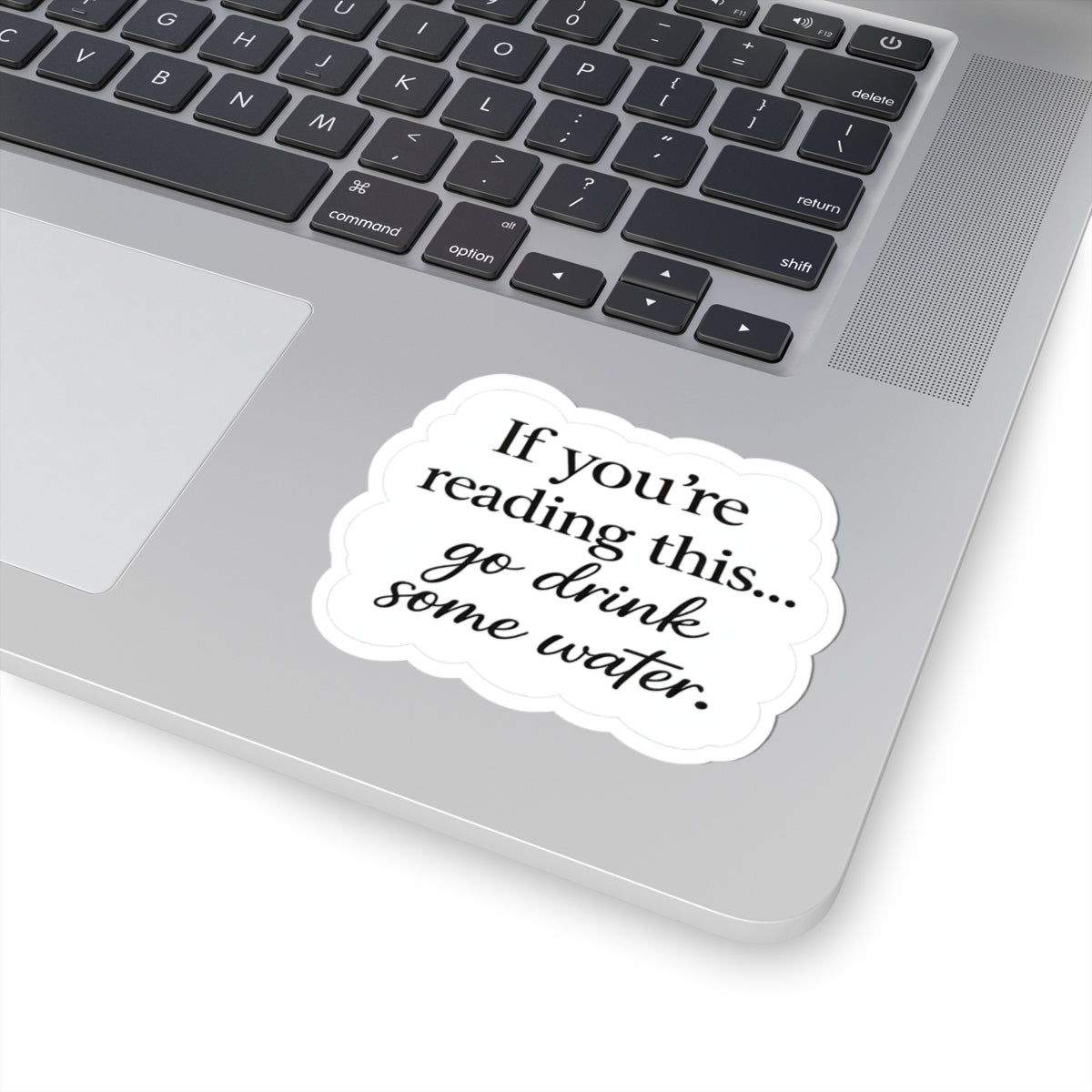 Hydration Reminder Sticker — "If You're Reading This... go drink some water." Kiss-Cut Vinyl Sticker