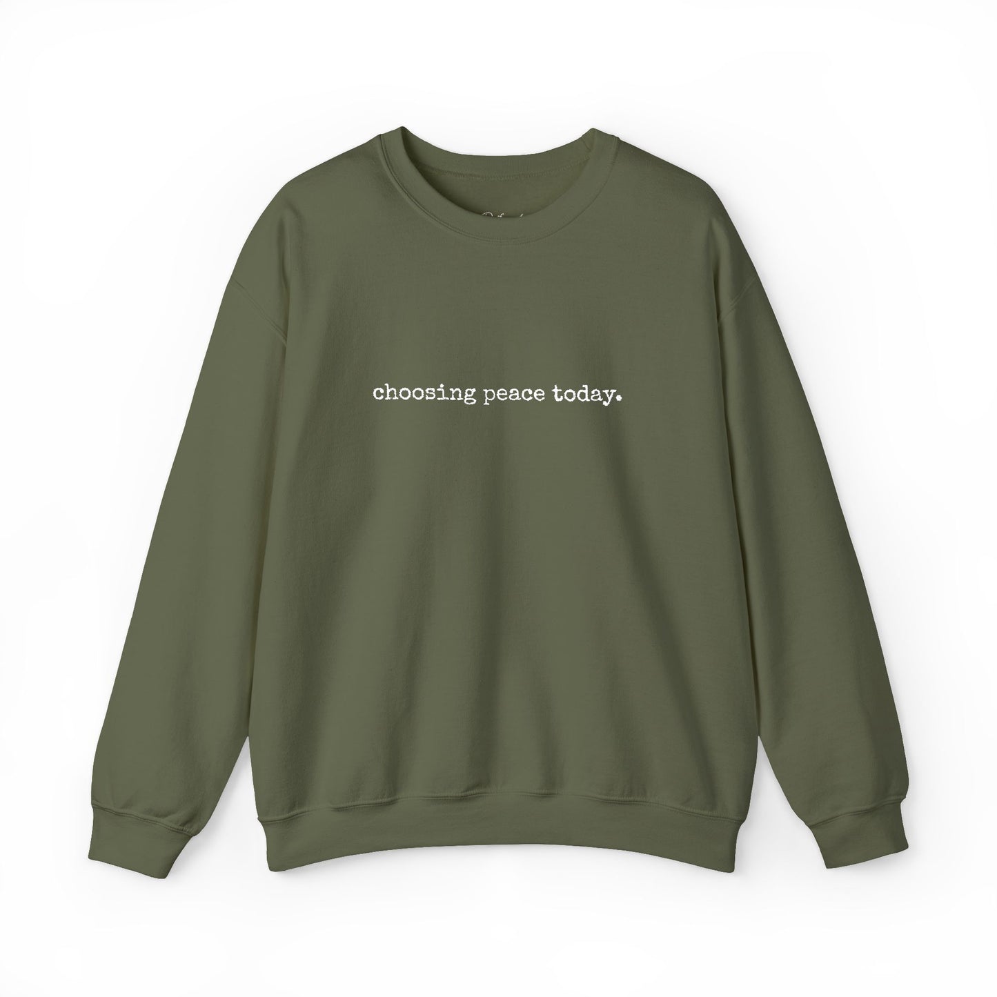 Crewneck Sweatshirt — "Choosing Peace Today." Minimalist Comfort Pullover