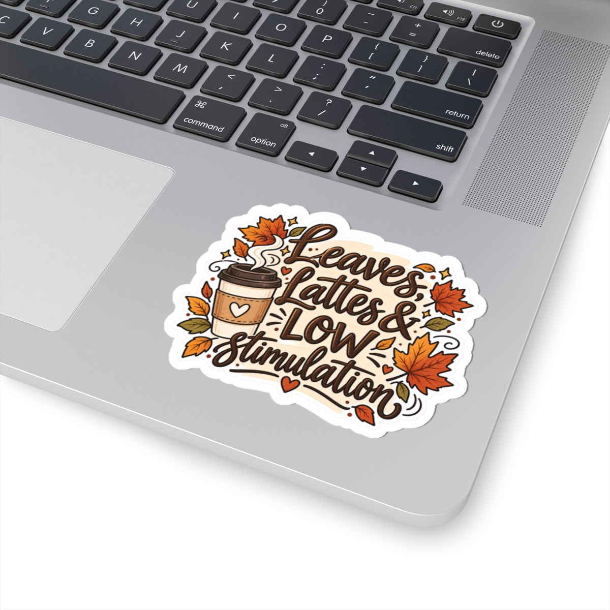 Kiss-Cut Sticker — "Leaves, Lattes & Low Stimulation" Autumn Coffee Sticker