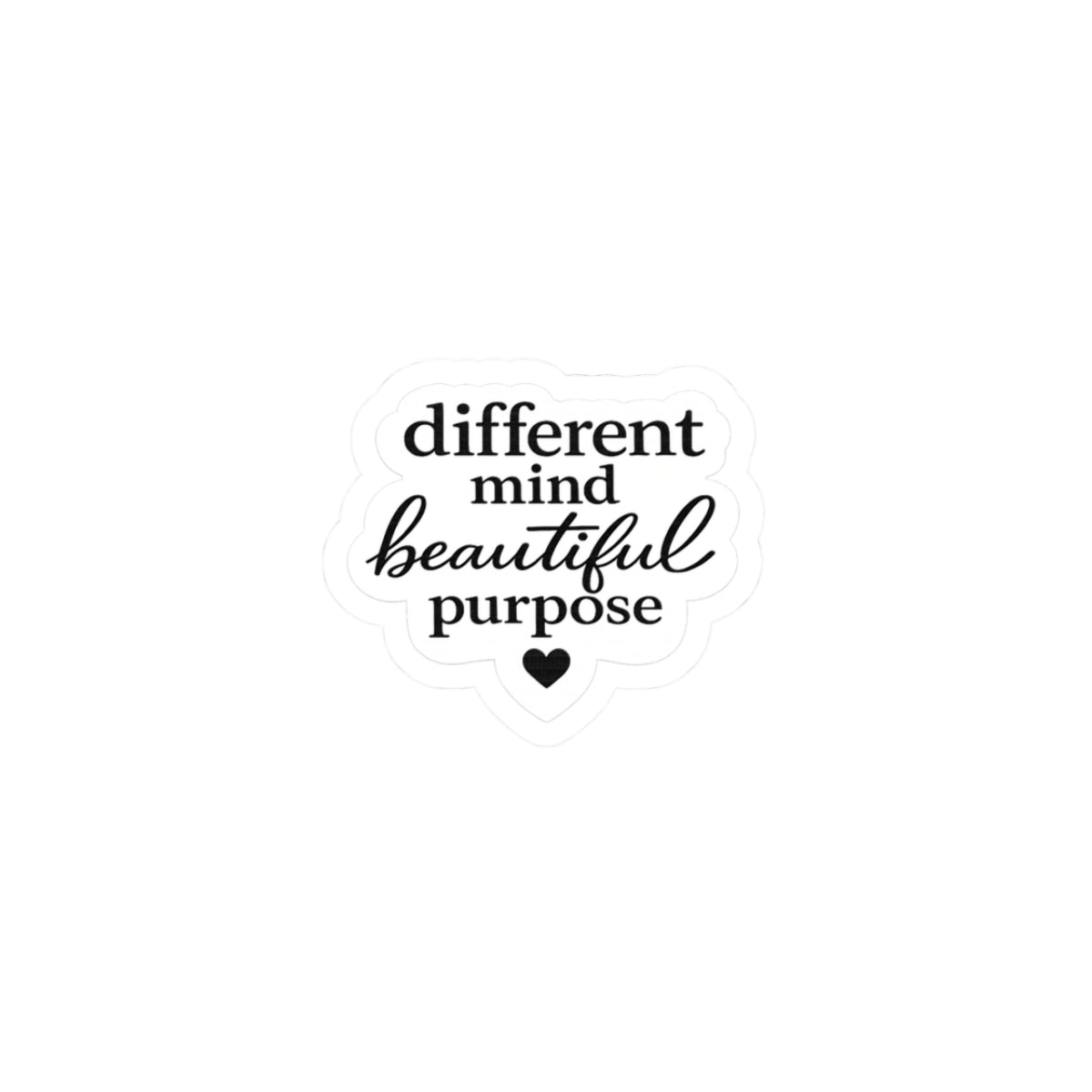Kiss-Cut Sticker — “different mind beautiful purpose” Inspirational Quote Sticker