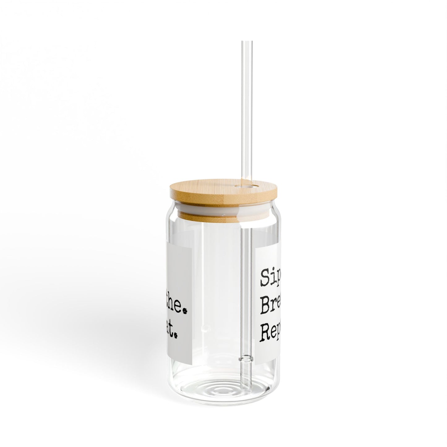 Sip Breathe Repeat Sipper Glass - 16oz Motivational Straw Tumbler