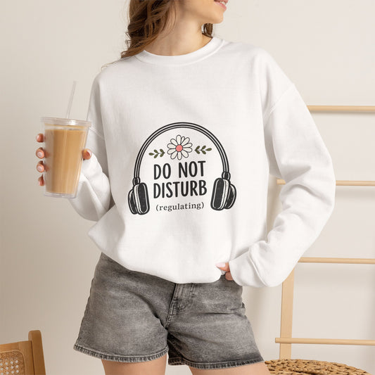 Do Not Disturb Sweatshirt – Cozy 'Do Not Disturb (regulating)' Headphones Graphic Crewneck