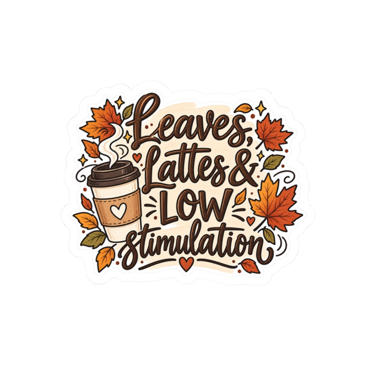 Kiss-Cut Sticker — "Leaves, Lattes & Low Stimulation" Autumn Coffee Sticker