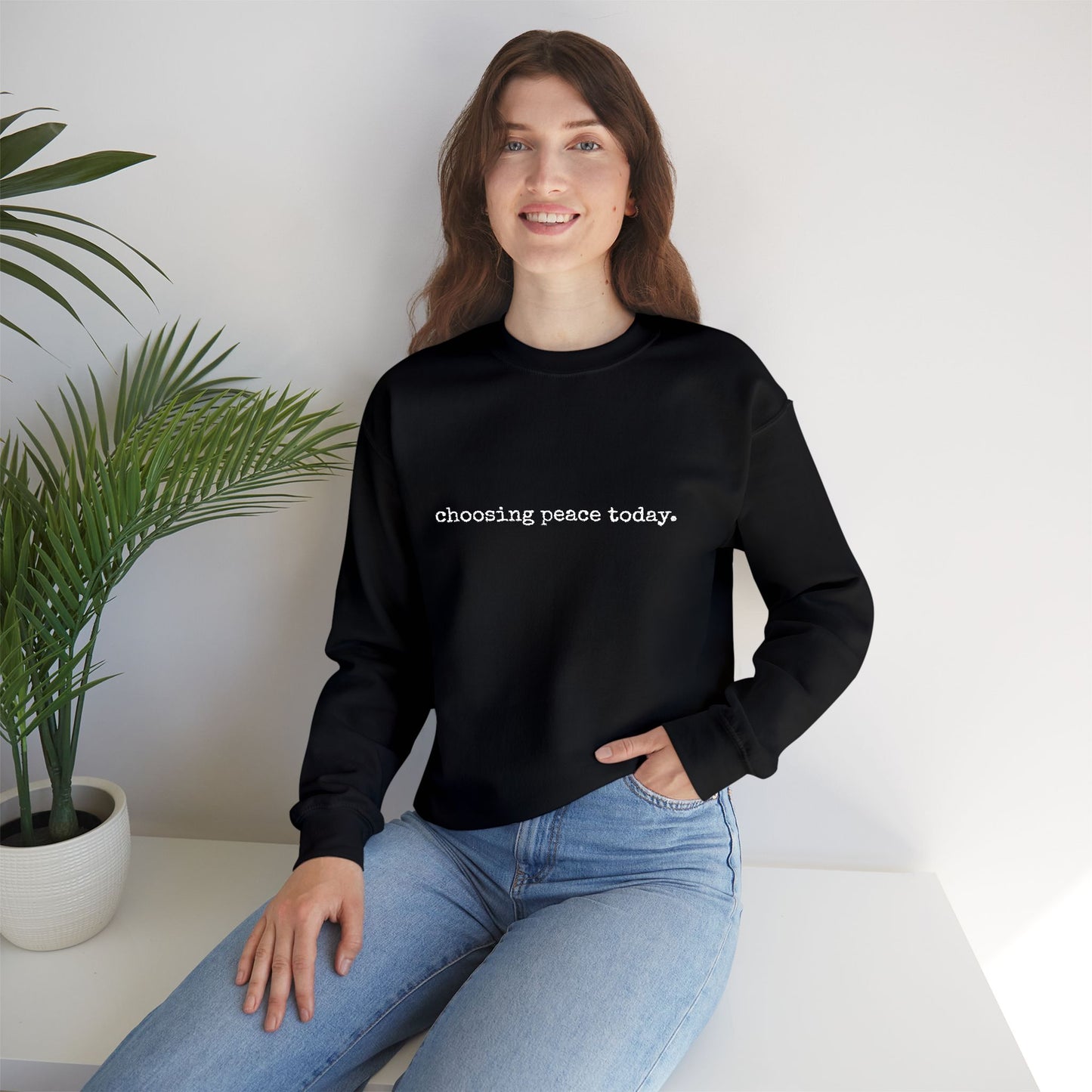 Crewneck Sweatshirt — "Choosing Peace Today." Minimalist Comfort Pullover