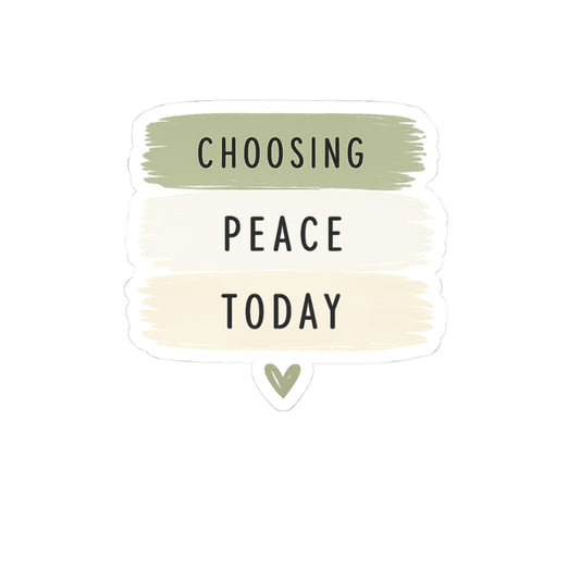 Choosing Peace Today Sticker — Calm Brushstroke Vinyl Kiss-Cut