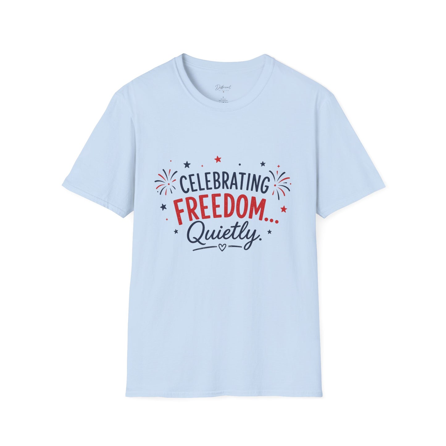 Celebrating Freedom T-Shirt — "Celebrating Freedom Quietly" Patriotic 4th of July Tee