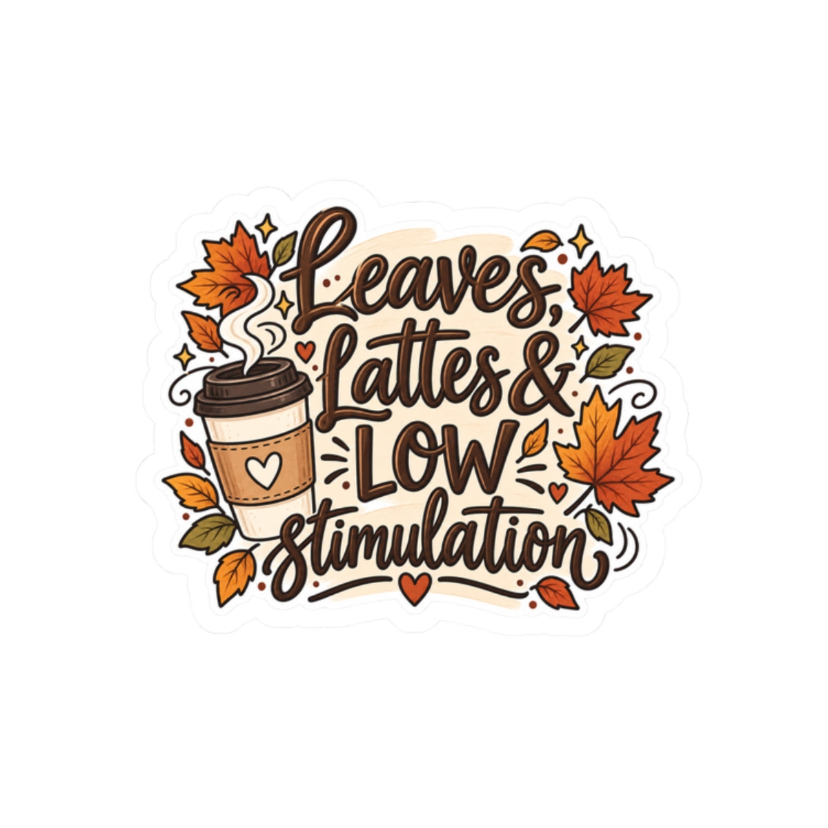 Kiss-Cut Sticker — "Leaves, Lattes & Low Stimulation" Autumn Coffee Sticker
