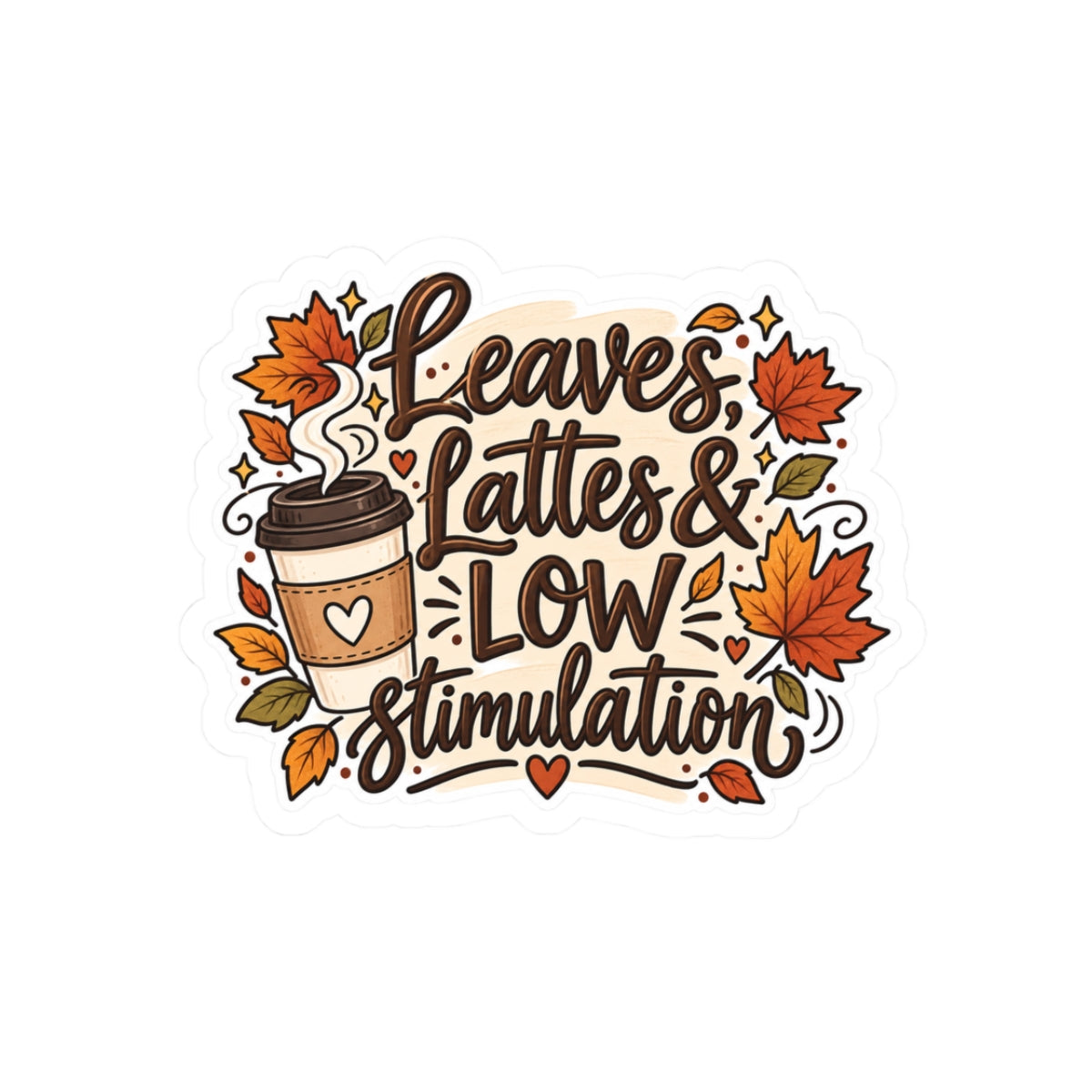 Kiss-Cut Sticker — "Leaves, Lattes & Low Stimulation" Autumn Coffee Sticker