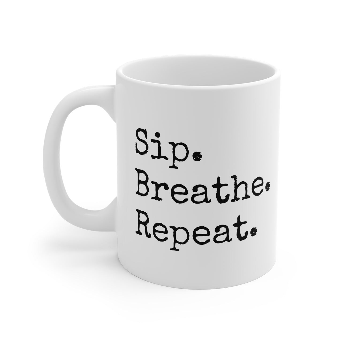 Sip. Breathe. Repeat. Coffee Mug — 11oz Motivational Ceramic Mug