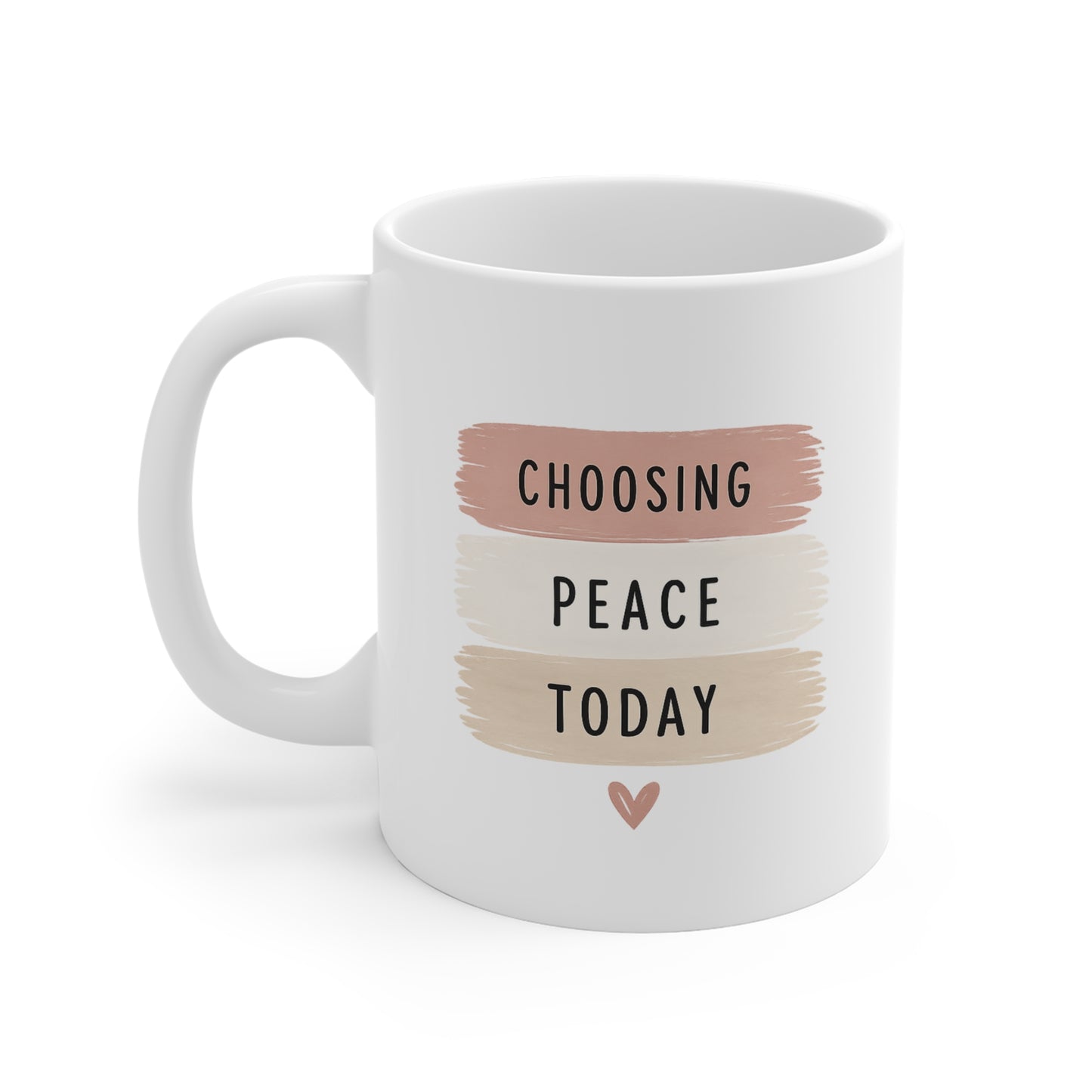 Choosing Peace Today Mug — Inspirational Ceramic Coffee Cup (11 oz)
