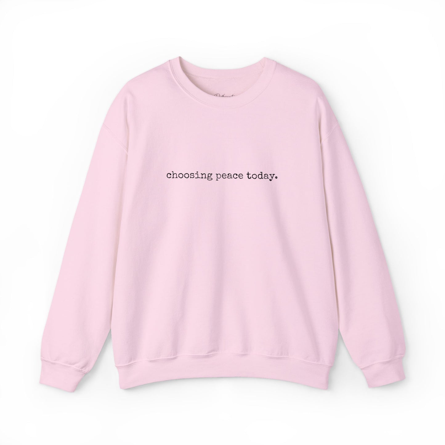 Crewneck Sweatshirt — "Choosing Peace Today." Minimalist Comfort Pullover