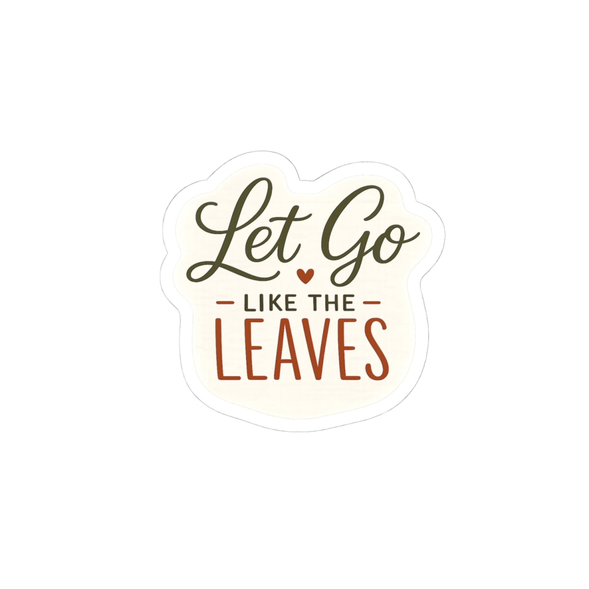 Let Go Like the Leaves Sticker — Fall Quote Kiss-Cut Sticker for Laptops, Water Bottles & Planners