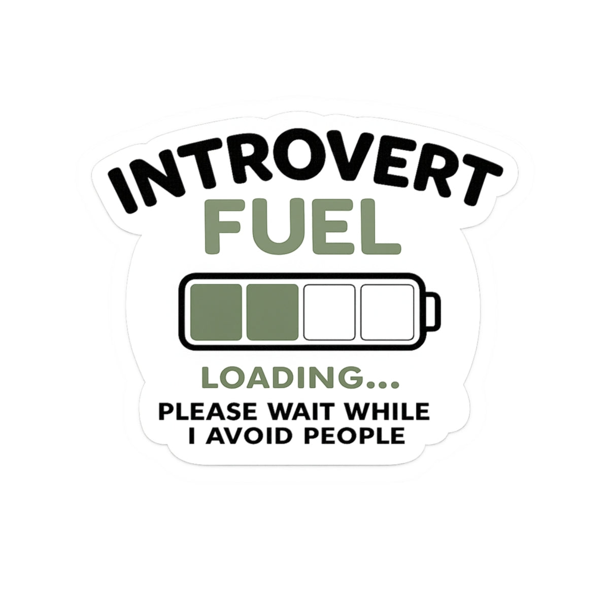 Introvert Fuel Sticker — Loading Battery Design, "Please Wait While I Avoid People"