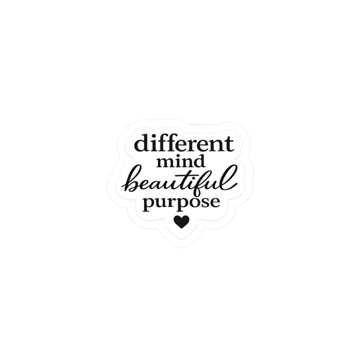 Kiss-Cut Sticker — “different mind beautiful purpose” Inspirational Quote Sticker