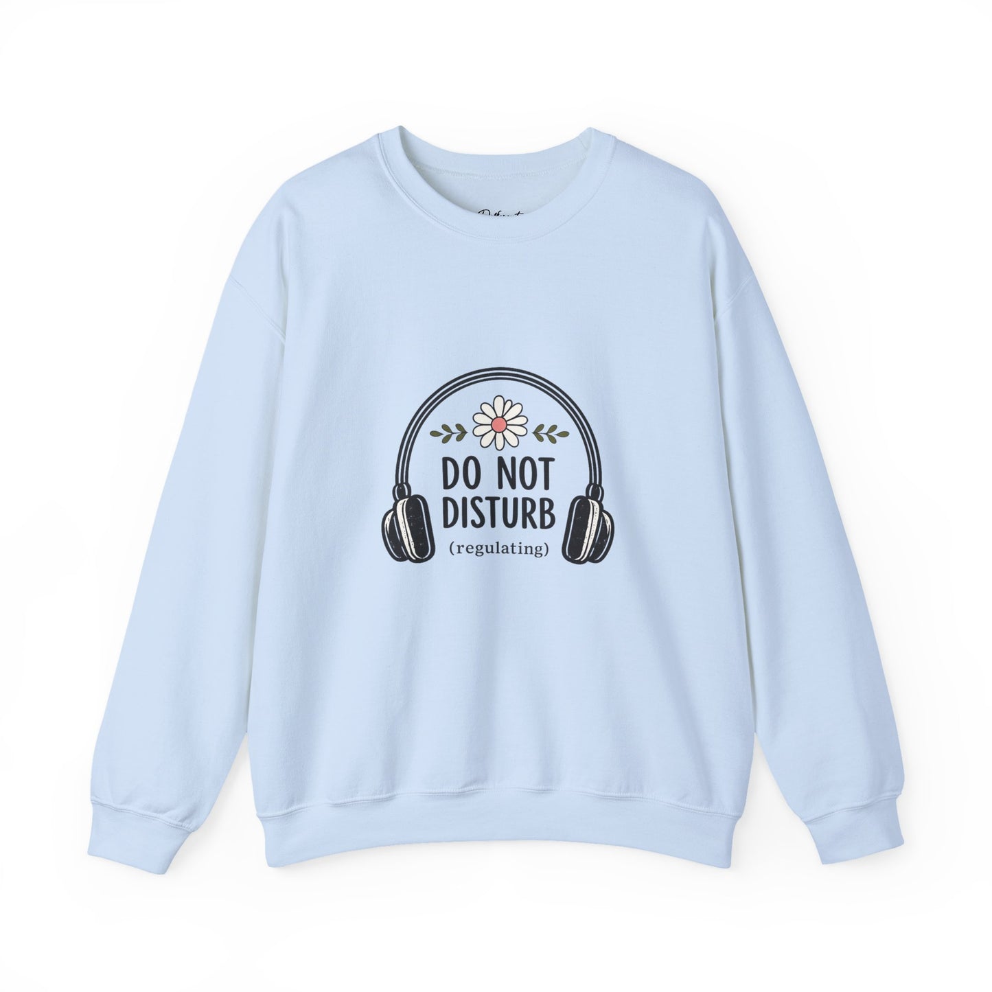 Do Not Disturb Sweatshirt – Cozy 'Do Not Disturb (regulating)' Headphones Graphic Crewneck