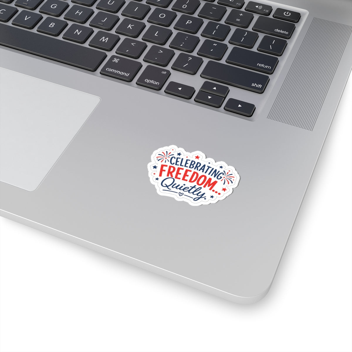Celebrating Freedom… Quietly Kiss-Cut Sticker — Patriotic 4th of July Laptop Decal