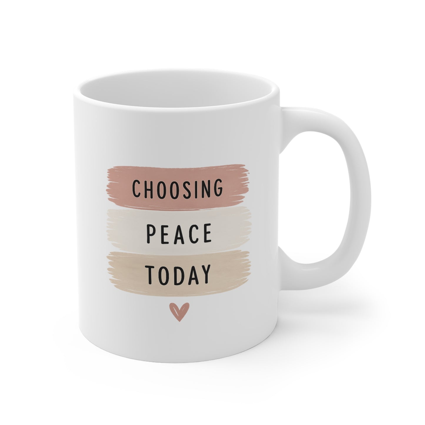 Choosing Peace Today Mug — Inspirational Ceramic Coffee Cup (11 oz)