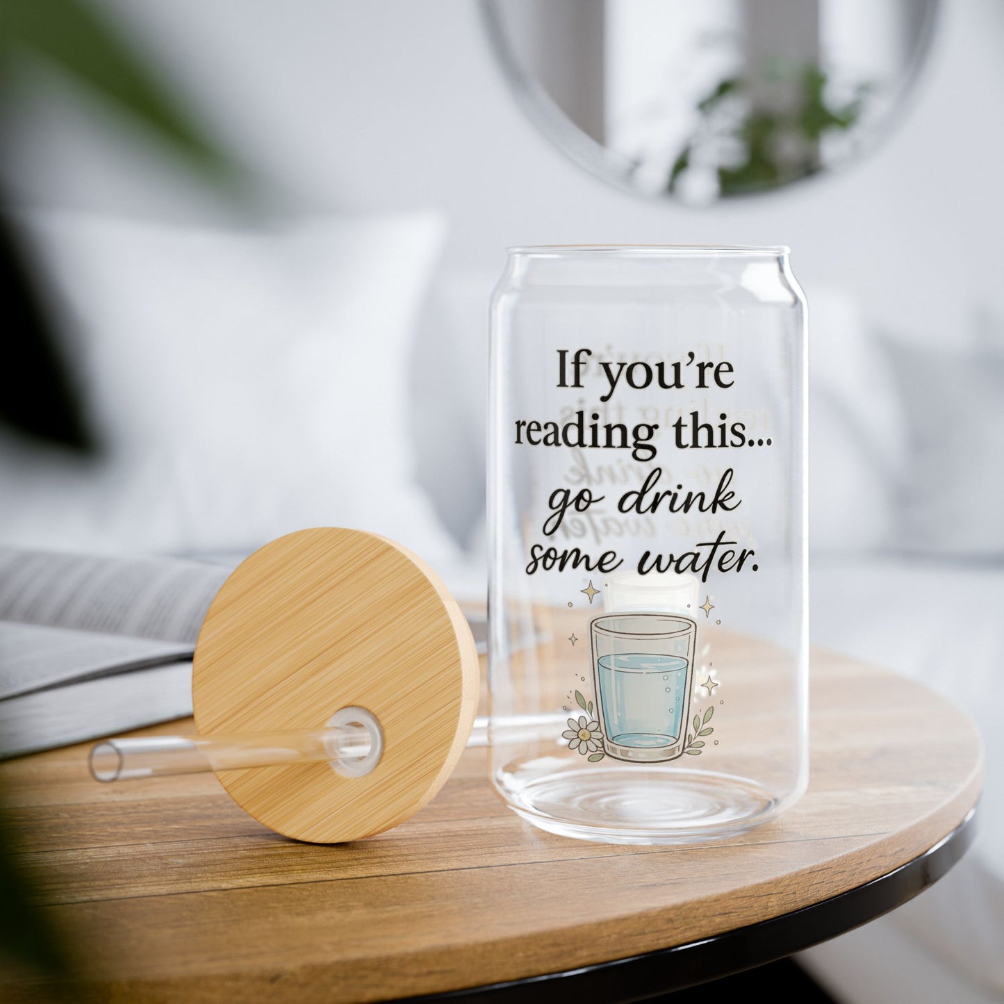 16oz Sipper Glass - "If you're reading this... go drink some water." Motivational Water Glass with Straw