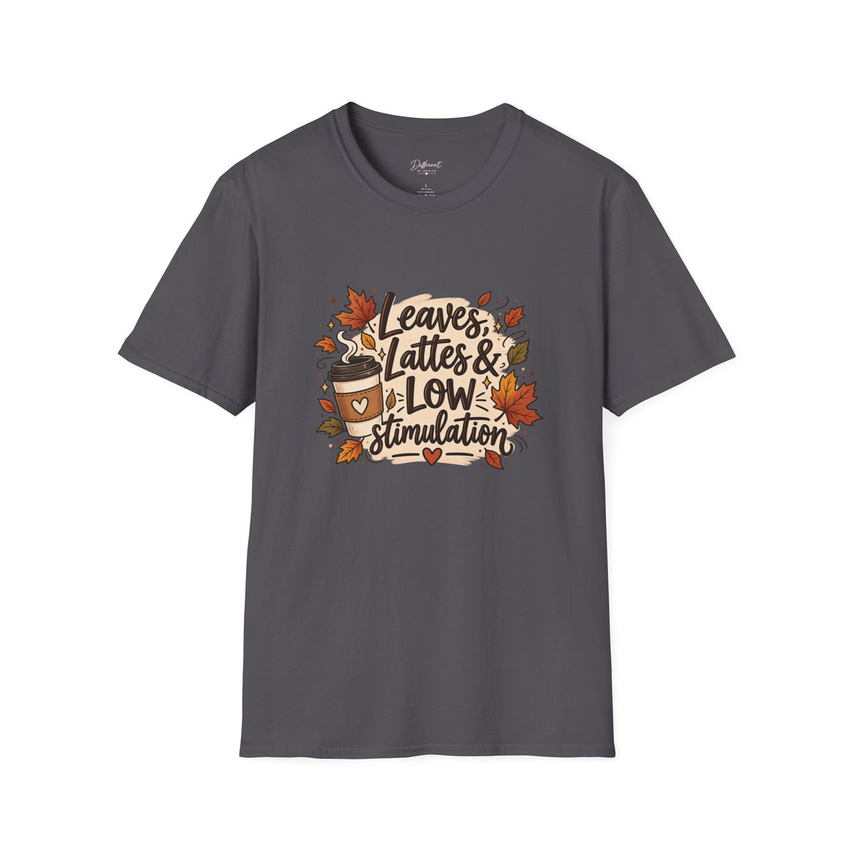 Fall Graphic Tee — "Leaves, Lattes & Low Stimulation" Cozy Autumn T-Shirt