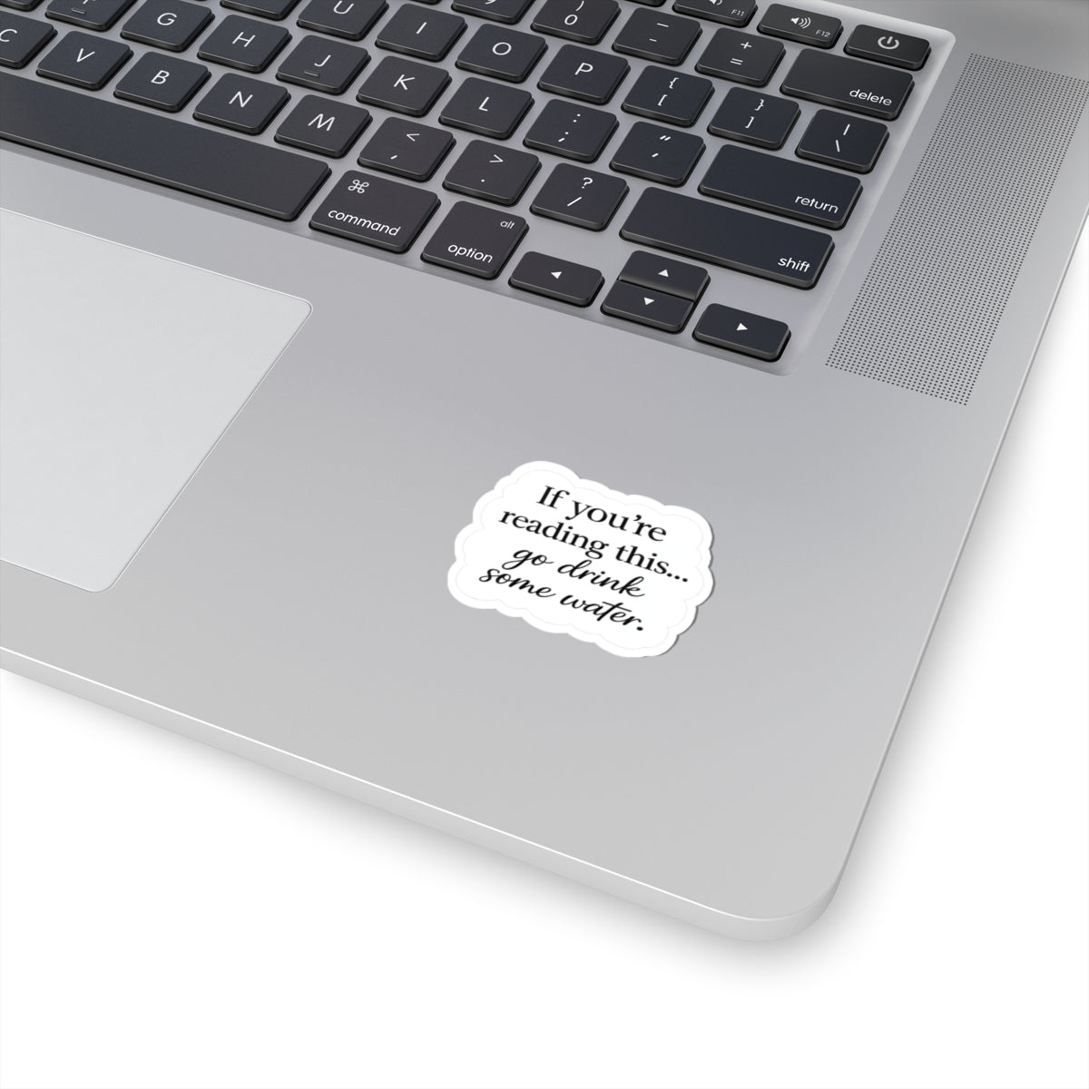 Hydration Reminder Sticker — "If You're Reading This... go drink some water." Kiss-Cut Vinyl Sticker