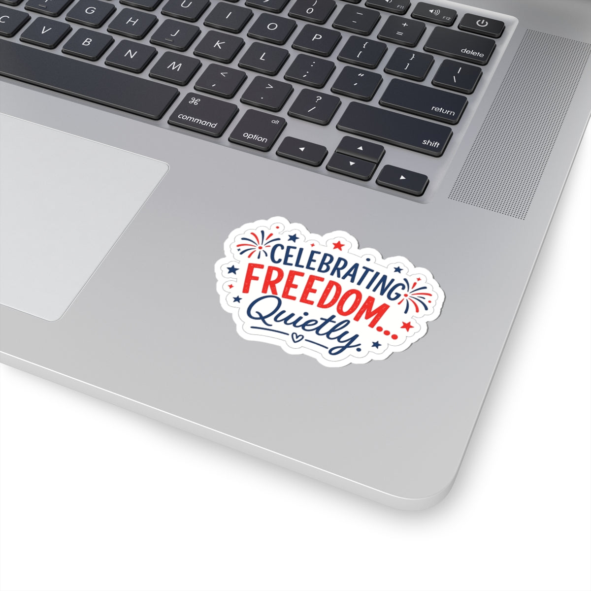 Celebrating Freedom… Quietly Kiss-Cut Sticker — Patriotic 4th of July Laptop Decal