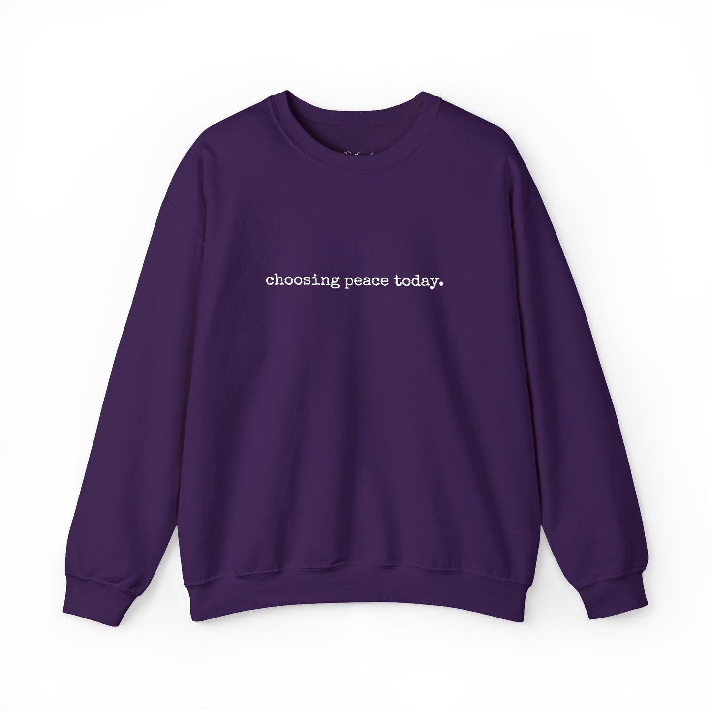Crewneck Sweatshirt — "Choosing Peace Today." Minimalist Comfort Pullover