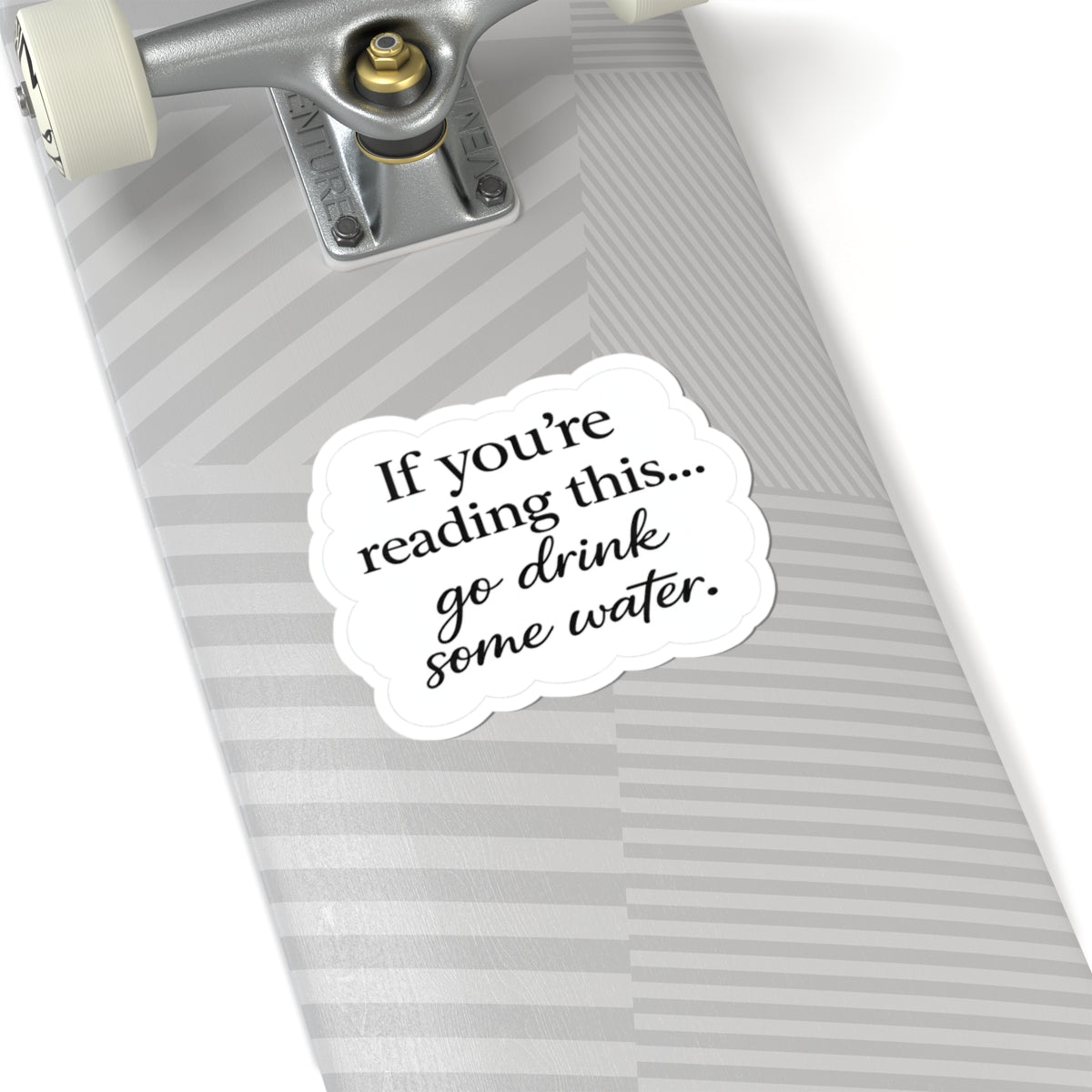 Hydration Reminder Sticker — "If You're Reading This... go drink some water." Kiss-Cut Vinyl Sticker