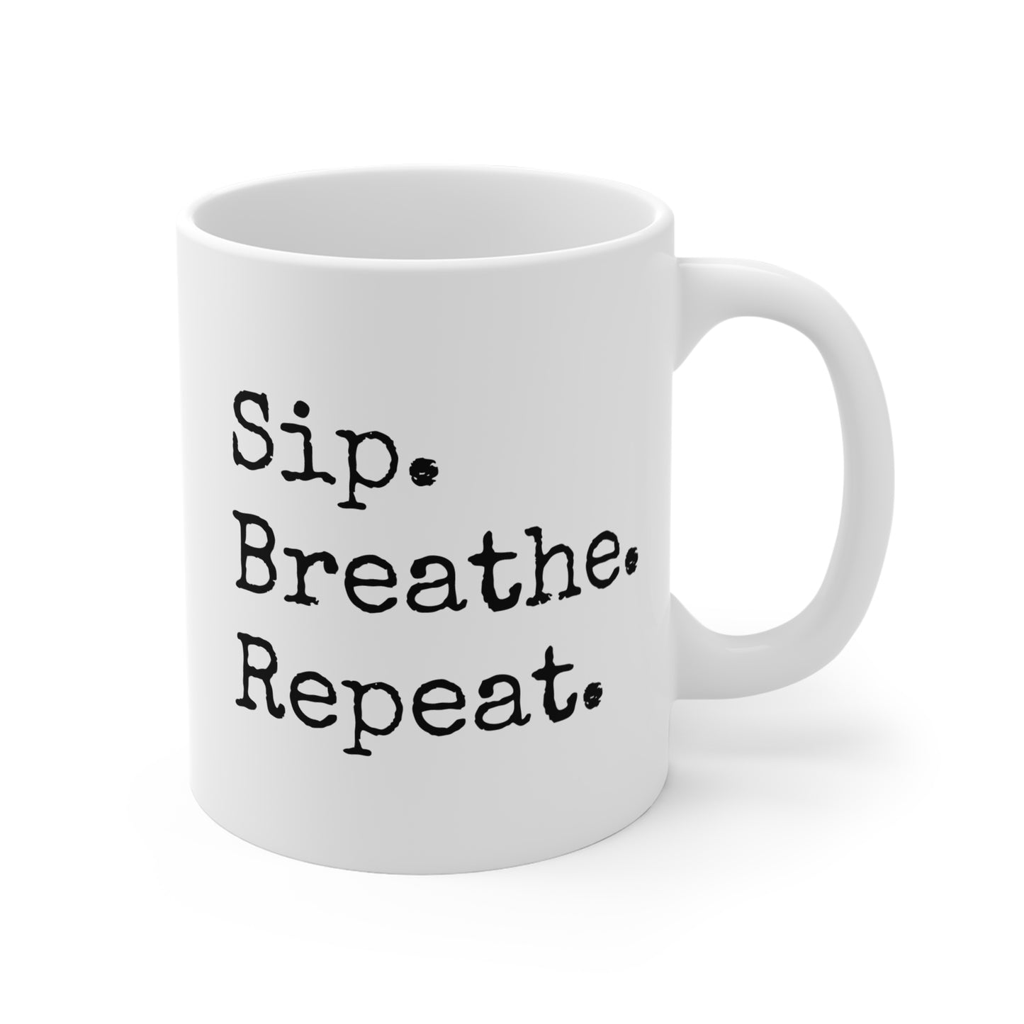 Sip. Breathe. Repeat. Coffee Mug — 11oz Motivational Ceramic Mug