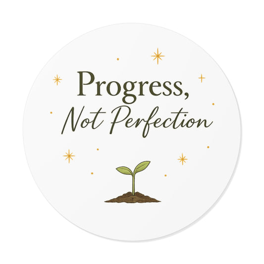 Motivational Sticker — “Progress, Not Perfection” Round Vinyl Sticker
