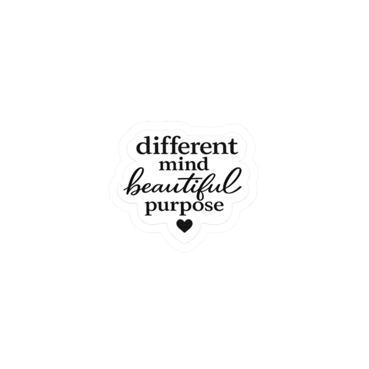 Kiss-Cut Sticker — “different mind beautiful purpose” Inspirational Quote Sticker