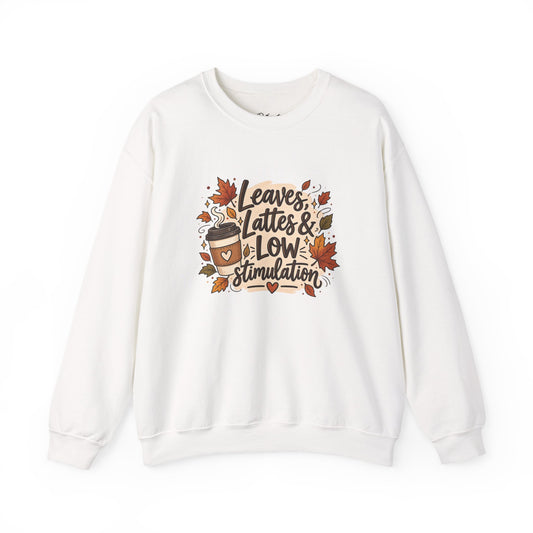 Fall Sweatshirt – "Leaves, Lattes & Low Stimulation" Cozy Autumn Crewneck
