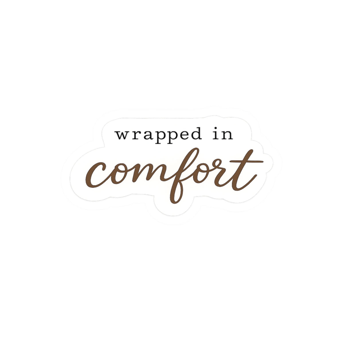 Wrapped in Comfort Sticker — Cozy Script Kiss-Cut Vinyl Sticker