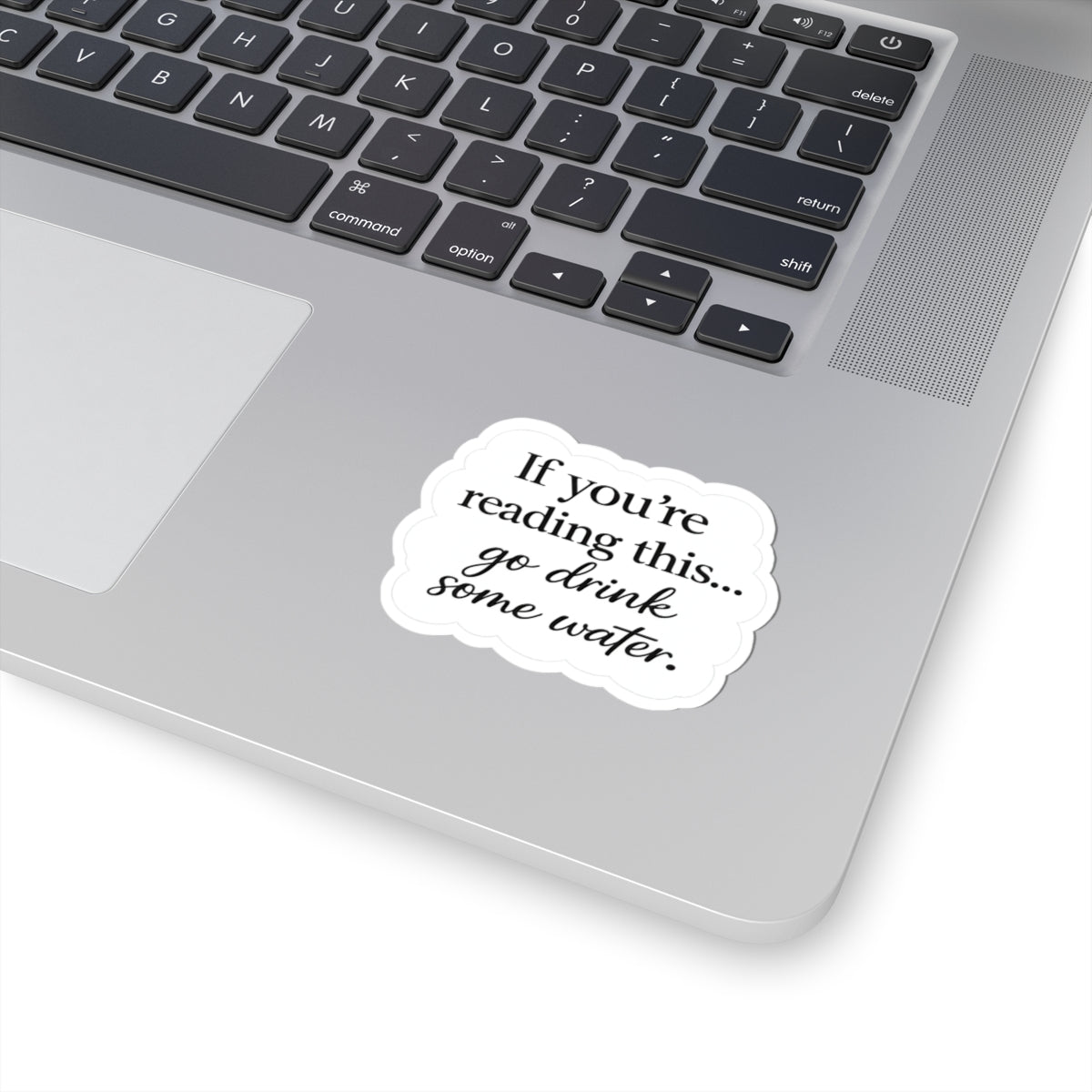Hydration Reminder Sticker — "If You're Reading This... go drink some water." Kiss-Cut Vinyl Sticker