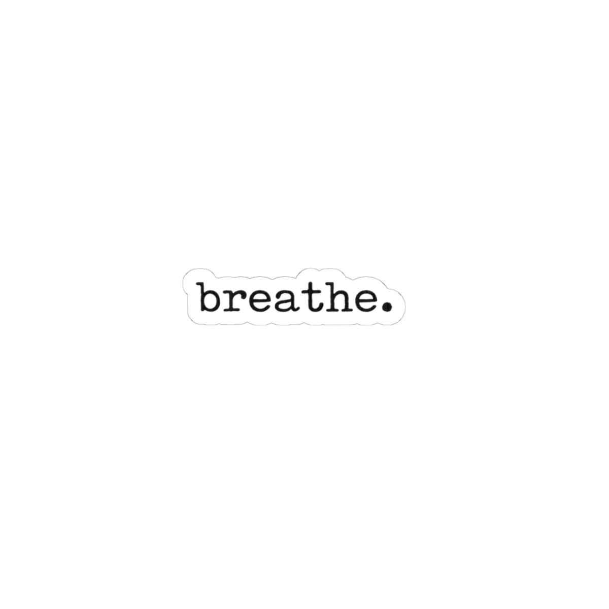 Breathe. Vinyl Sticker — Minimal Inspirational Laptop Decal
