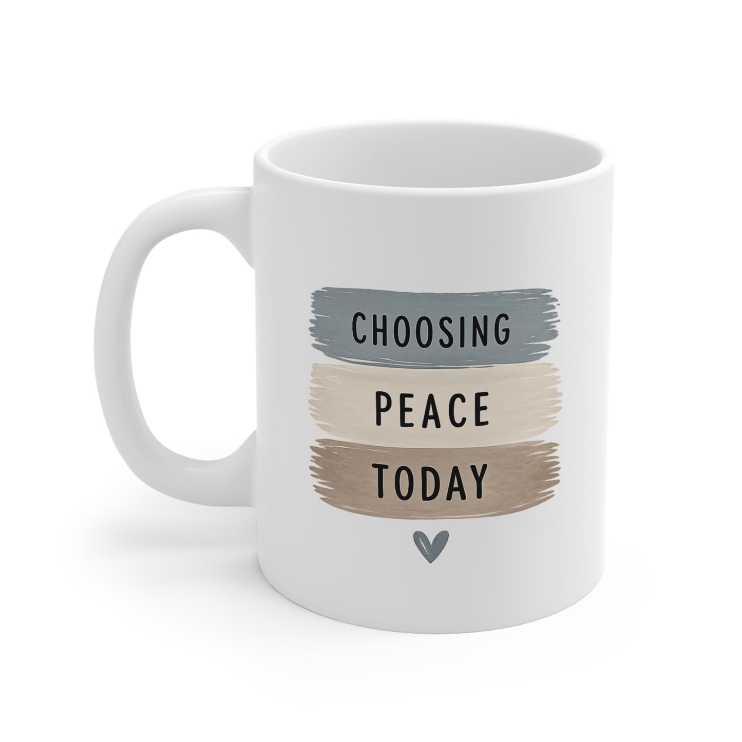 Choosing Peace Today Mug — Inspirational Coffee Cup, Calm Neutral Brushstroke Design