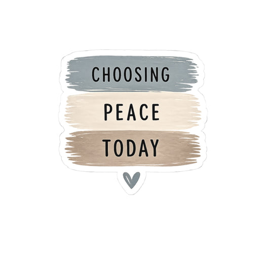 Choosing Peace Today Sticker — Calm Neutral Brushstroke Kiss-Cut Sticker